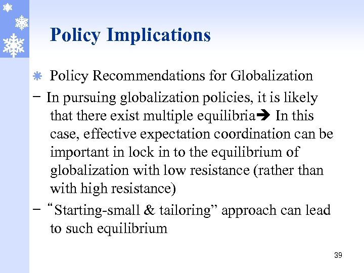 Policy Implications Policy Recommendations for Globalization - In pursuing globalization policies, it is likely