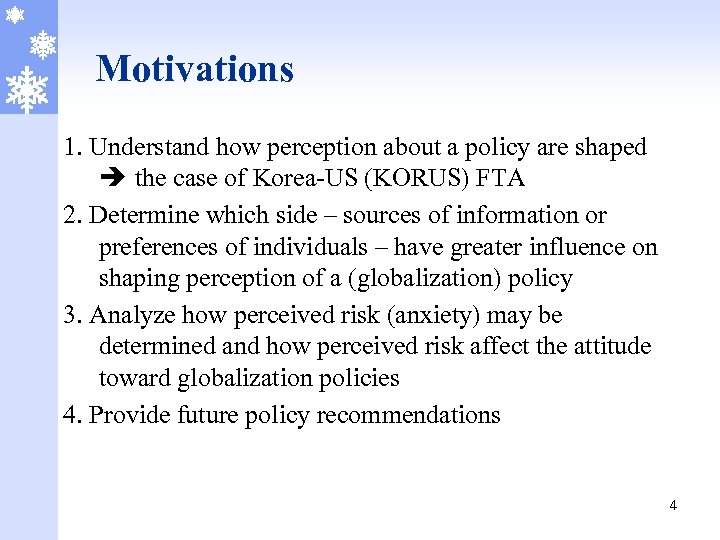Motivations 1. Understand how perception about a policy are shaped the case of Korea-US