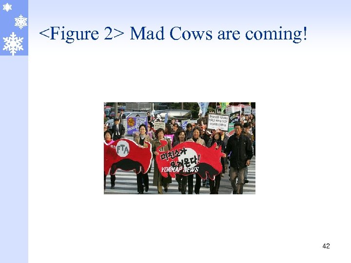 <Figure 2> Mad Cows are coming! 42 