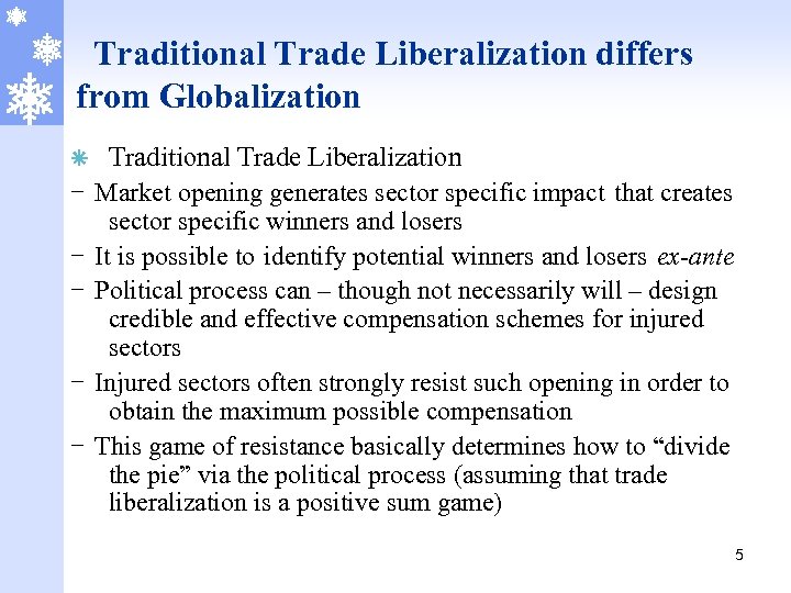 Traditional Trade Liberalization differs from Globalization ã - Traditional Trade Liberalization Market opening generates