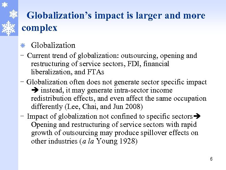 Globalization’s impact is larger and more complex ã Globalization - Current trend of globalization: