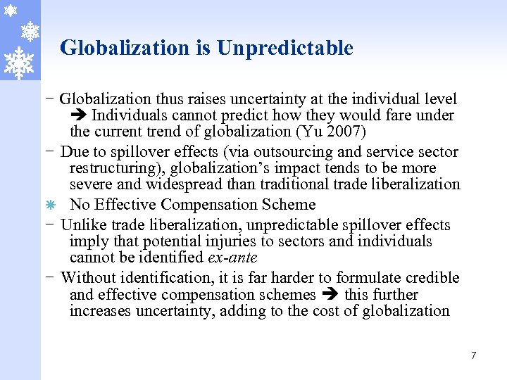 Globalization is Unpredictable - Globalization thus raises uncertainty at the individual level Individuals cannot