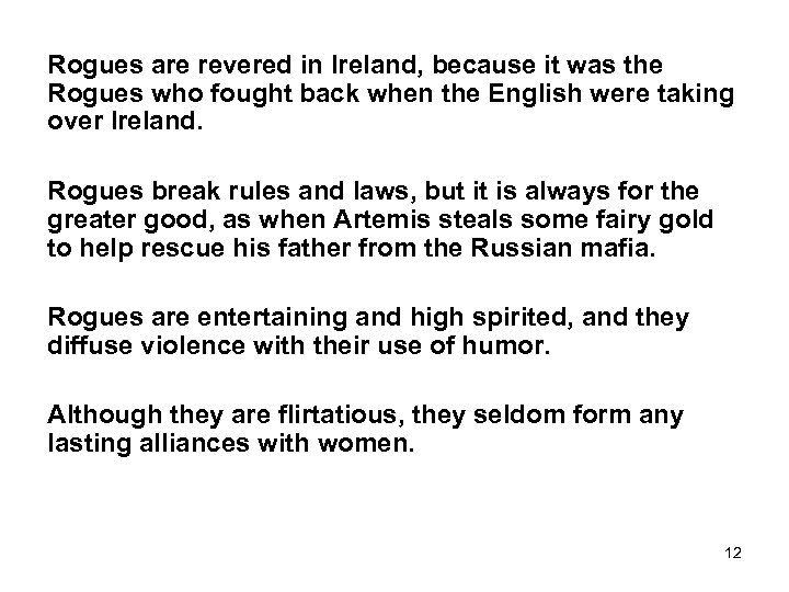 Rogues are revered in Ireland, because it was the Rogues who fought back when