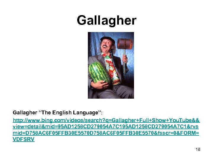 Gallagher “The English Language”: http: //www. bing. com/videos/search? q=Gallagher+Full+Show+You. Tube&& view=detail&mid=95 AD 1258 CD