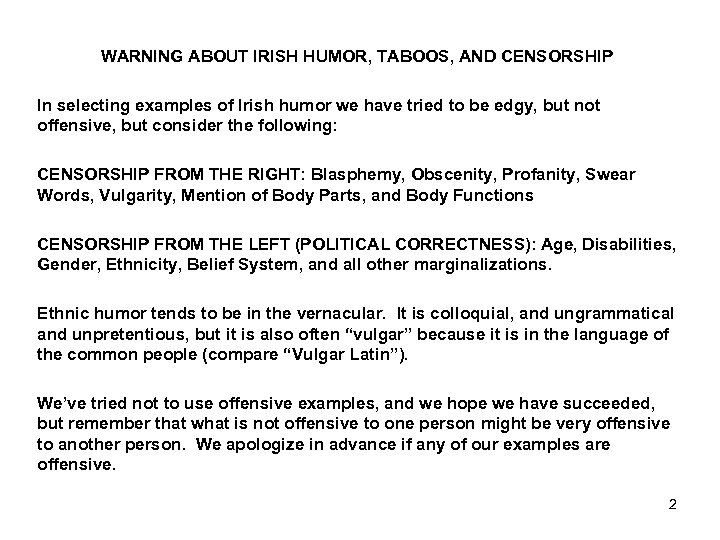 WARNING ABOUT IRISH HUMOR, TABOOS, AND CENSORSHIP In selecting examples of Irish humor we