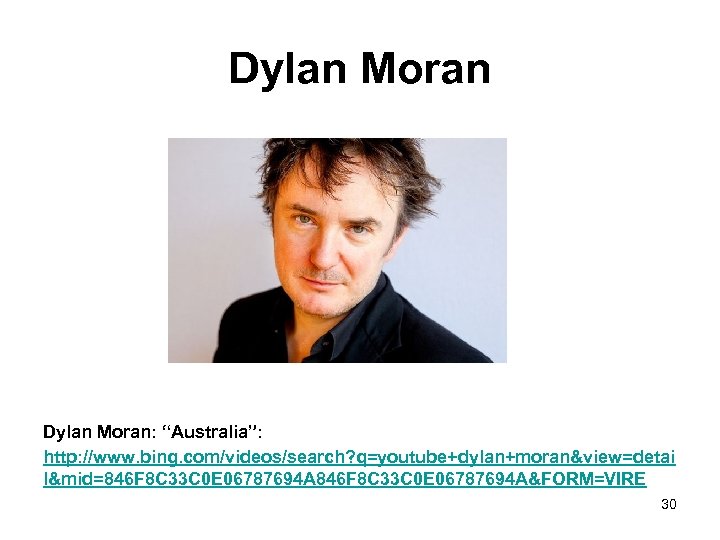Dylan Moran: “Australia”: http: //www. bing. com/videos/search? q=youtube+dylan+moran&view=detai l&mid=846 F 8 C 33 C