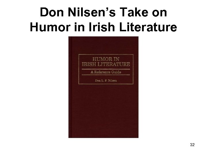 Don Nilsen’s Take on Humor in Irish Literature 32 
