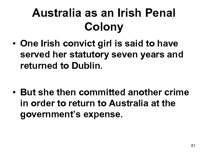 Australia as an Irish Penal Colony • One Irish convict girl is said to