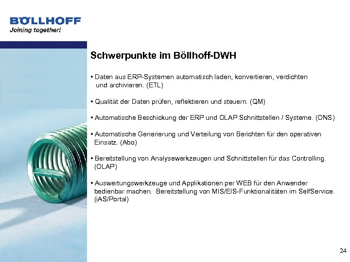 Schwerpunkte im Böllhoff-DWH • Daten aus ERP-Systemen automatisch laden, konvertieren, verdichten und archivieren. (ETL)