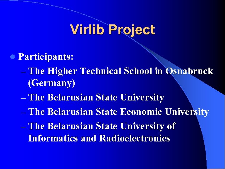 Virlib Project l Participants: – The Higher Technical School in Osnabruck (Germany) – The
