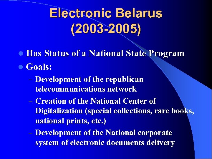 Electronic Belarus (2003 -2005) l Has Status of a National State Program l Goals: