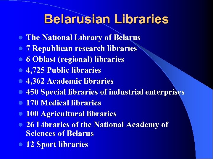 Belarusian Libraries l l l l l The National Library of Belarus 7 Republican