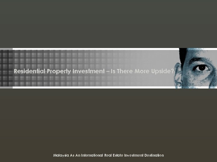 Residential Property Investment – Is There More Upside? Malaysia As An International Real Estate