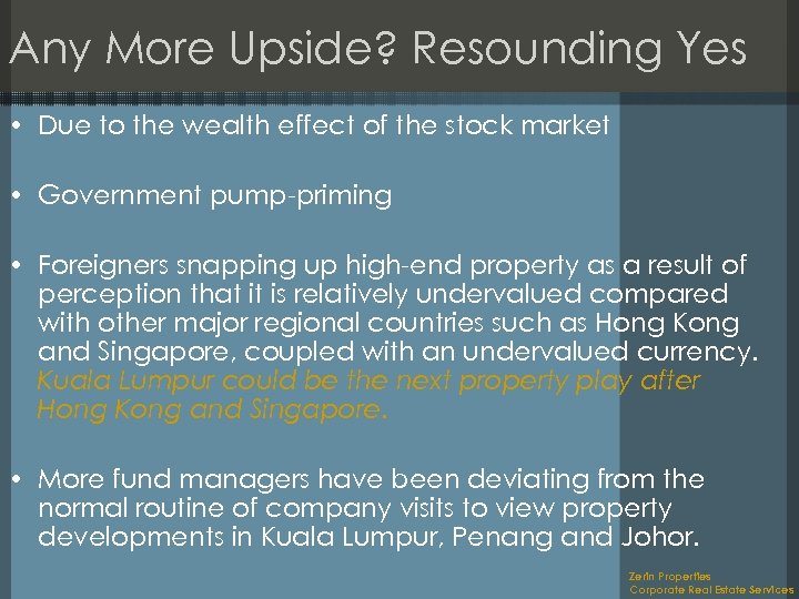 Any More Upside? Resounding Yes • Due to the wealth effect of the stock