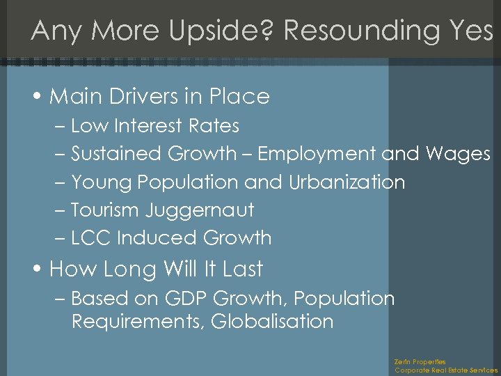 Any More Upside? Resounding Yes • Main Drivers in Place – Low Interest Rates