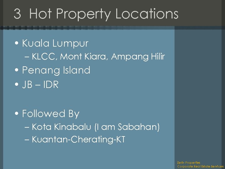 3 Hot Property Locations • Kuala Lumpur – KLCC, Mont Kiara, Ampang Hilir •