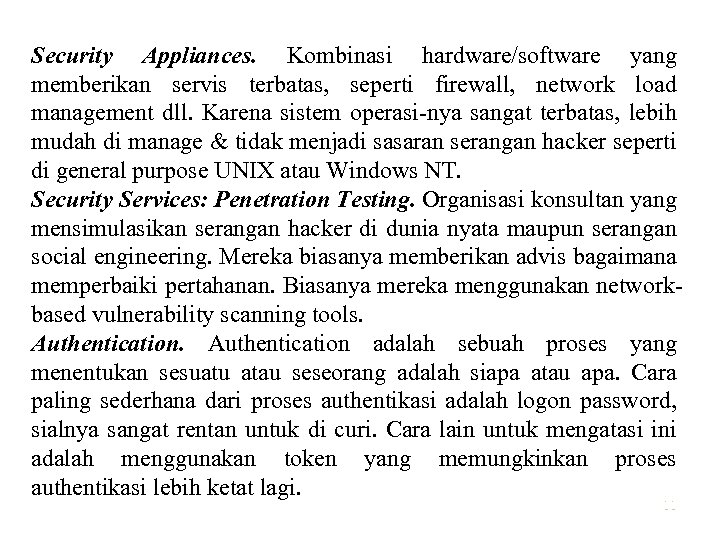 Security Appliances. Kombinasi hardware/software yang memberikan servis terbatas, seperti firewall, network load management dll.
