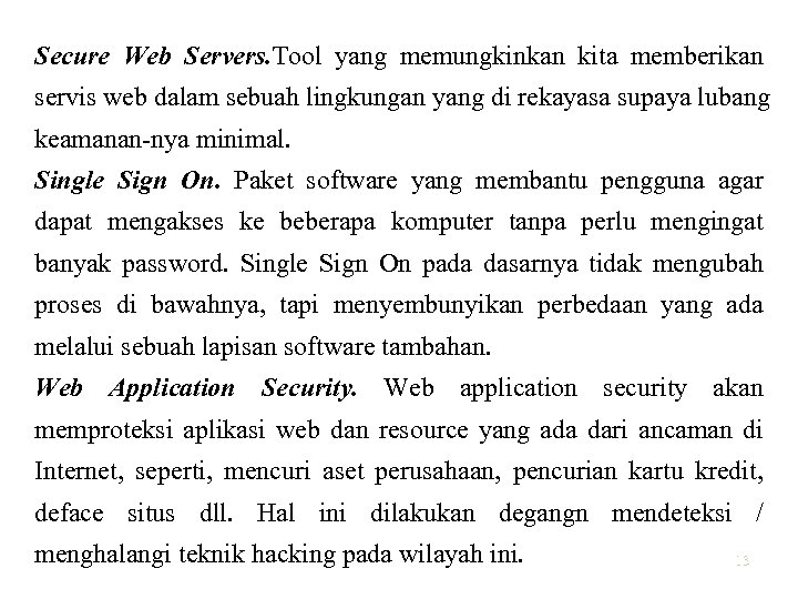 Secure Web Servers. Tool yang memungkinkan kita memberikan servis web dalam sebuah lingkungan yang