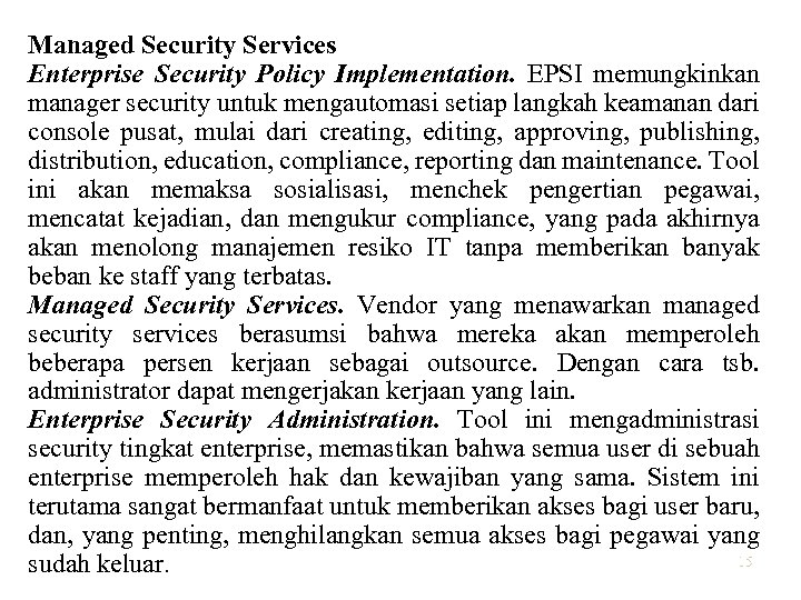 Managed Security Services Enterprise Security Policy Implementation. EPSI memungkinkan manager security untuk mengautomasi setiap