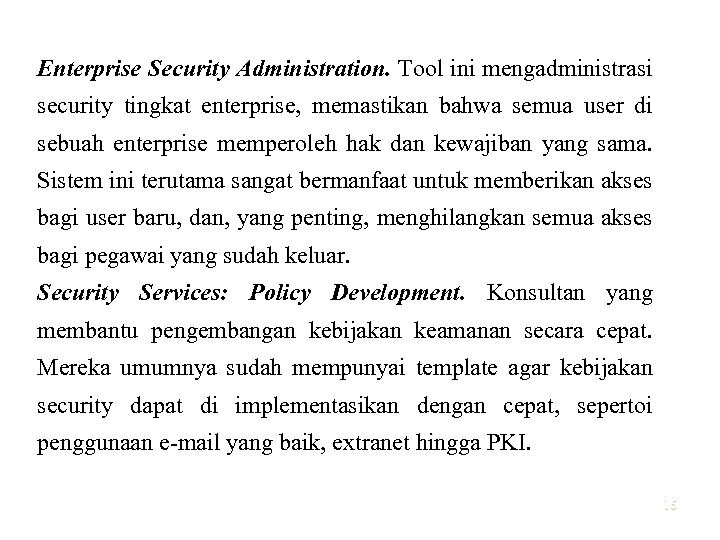 Enterprise Security Administration. Tool ini mengadministrasi security tingkat enterprise, memastikan bahwa semua user di