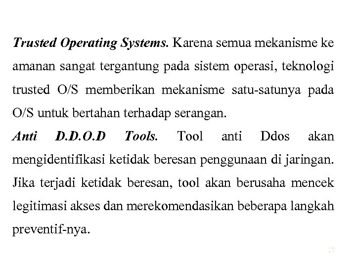 Trusted Operating Systems. Karena semua mekanisme ke amanan sangat tergantung pada sistem operasi, teknologi
