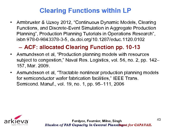Clearing Functions within LP • Armbruster & Uzsoy 2012, “Continuous Dynamic Models, Clearing Functions,