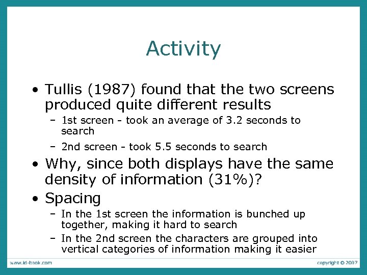 Activity • Tullis (1987) found that the two screens produced quite different results –