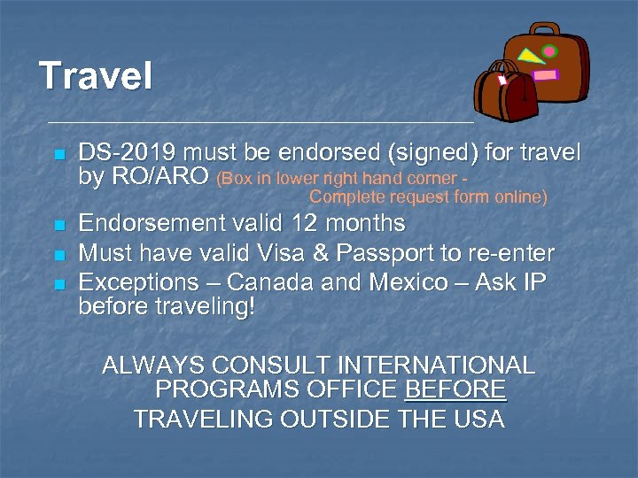 Travel n DS-2019 must be endorsed (signed) for travel by RO/ARO (Box in lower