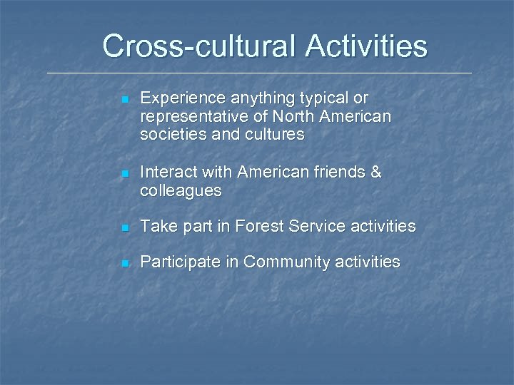 Cross-cultural Activities n Experience anything typical or representative of North American societies and cultures