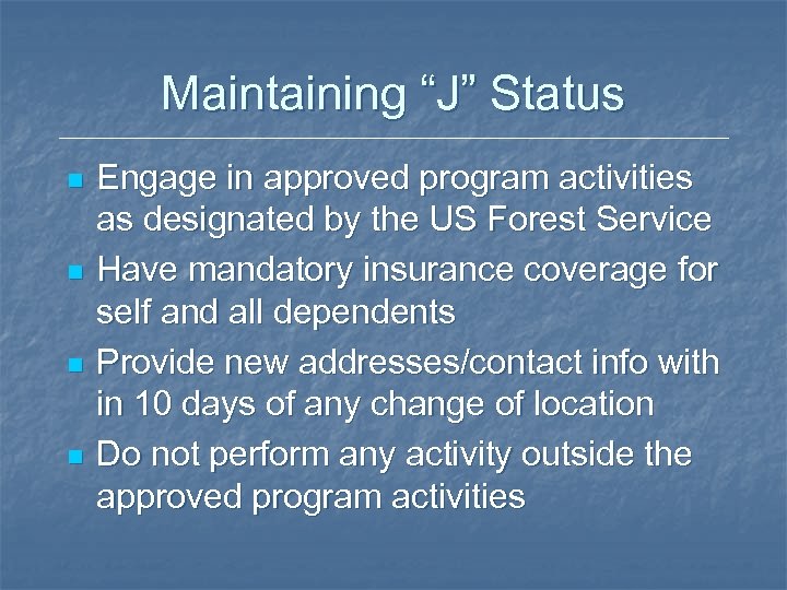 Maintaining “J” Status n n Engage in approved program activities as designated by the