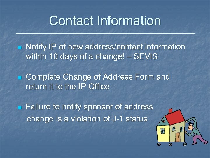 Contact Information n Notify IP of new address/contact information within 10 days of a