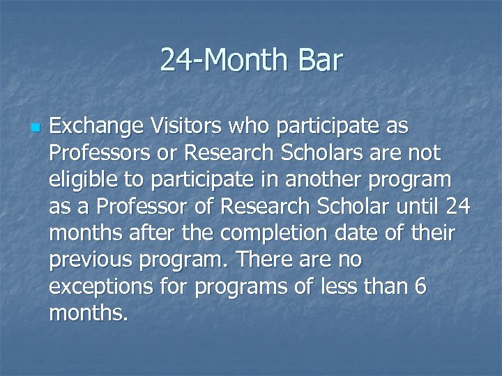 24 -Month Bar n Exchange Visitors who participate as Professors or Research Scholars are