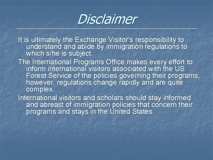 Disclaimer It is ultimately the Exchange Visitor’s responsibility to understand abide by immigration regulations