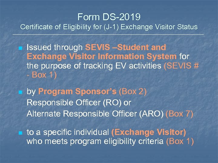Form DS-2019 Certificate of Eligibility for (J-1) Exchange Visitor Status n Issued through SEVIS