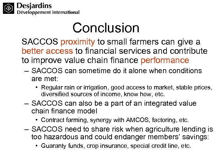 Conclusion SACCOS proximity to small farmers can give a better access to financial services