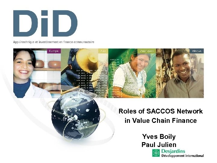 Roles of SACCOS Network in Value Chain Finance Yves Boily Paul Julien 