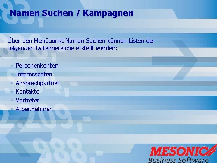 Namen Suchen / Kampagnen Über den Menüpunkt Namen Suchen können Listen der folgenden Datenbereiche