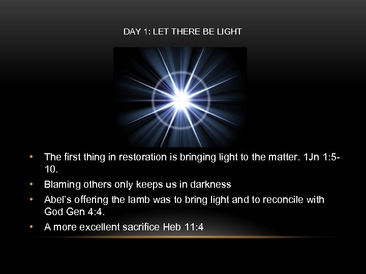 DAY 1: LET THERE BE LIGHT • The first thing in restoration is bringing