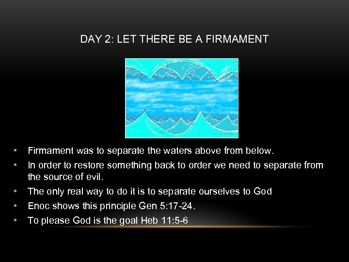 DAY 2: LET THERE BE A FIRMAMENT • • • Firmament was to separate