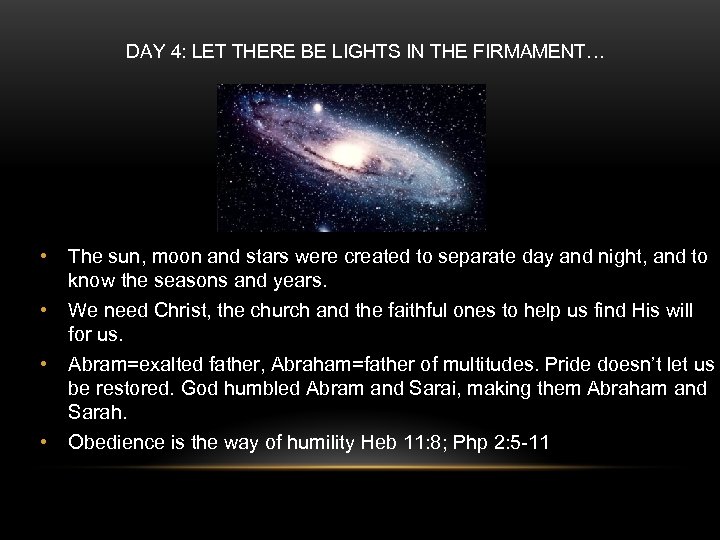 DAY 4: LET THERE BE LIGHTS IN THE FIRMAMENT… • The sun, moon and