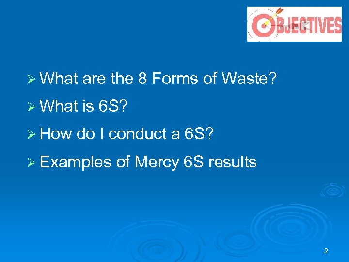 Ø What are the 8 Forms of Waste? Ø What is 6 S? Ø