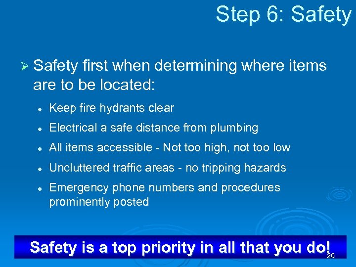 Step 6: Safety Ø Safety first when determining where items are to be located: