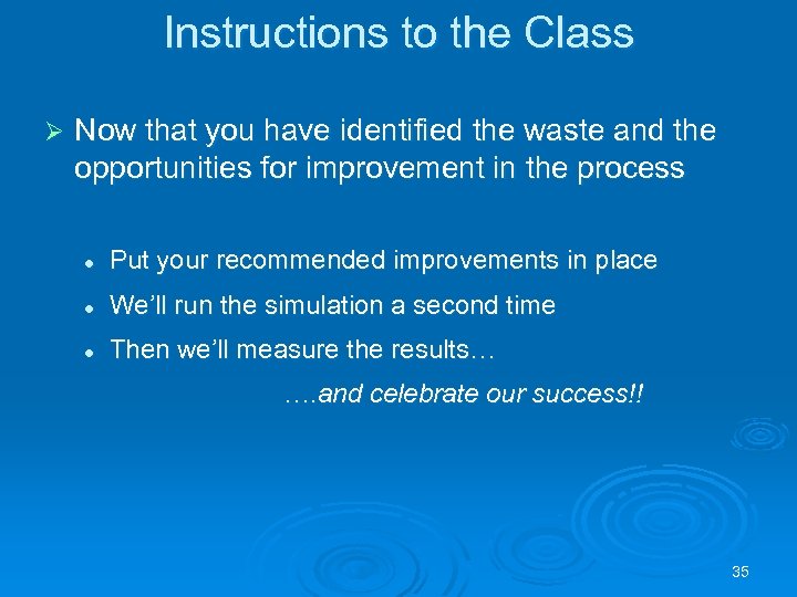 Instructions to the Class Ø Now that you have identified the waste and the