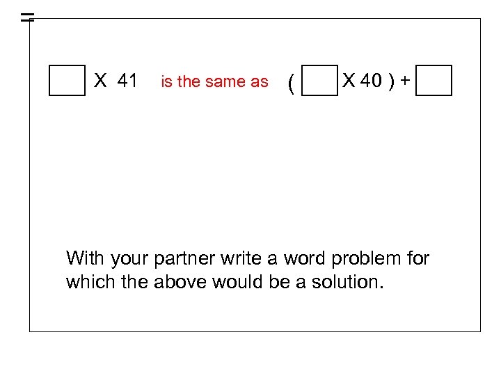 = X 41 is the same as ( X 40 ) + With your