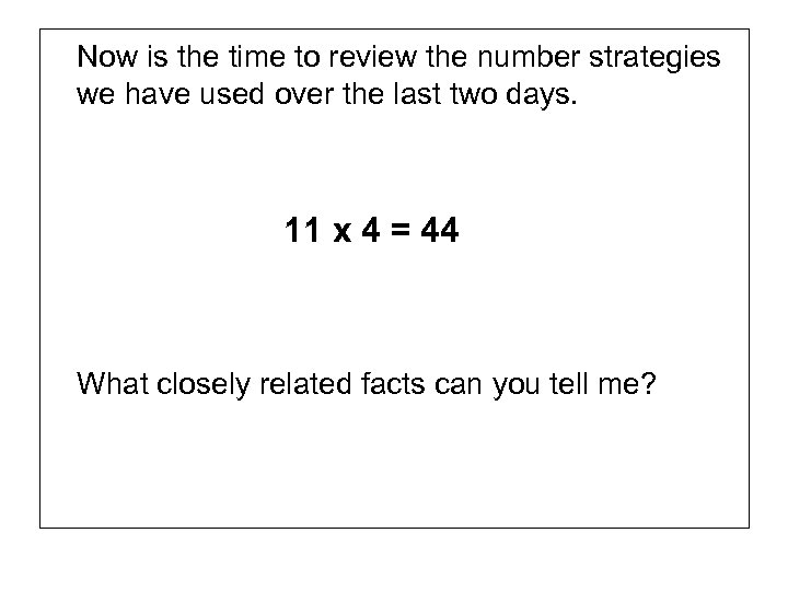 Now is the time to review the number strategies we have used over the