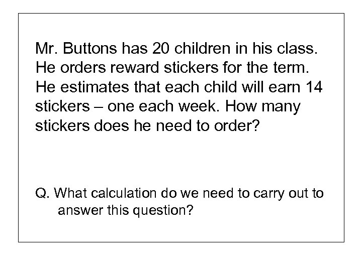 Mr. Buttons has 20 children in his class. He orders reward stickers for the