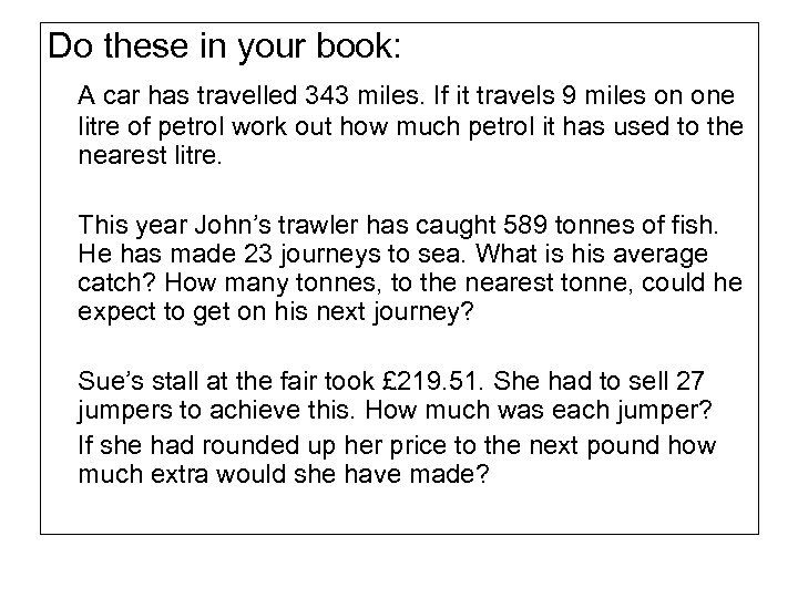 Do these in your book: A car has travelled 343 miles. If it travels