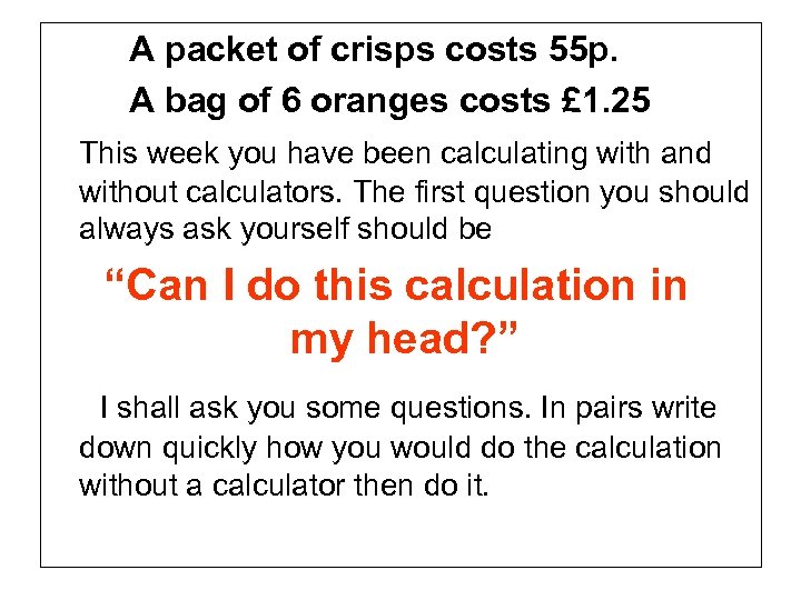 A packet of crisps costs 55 p. A bag of 6 oranges costs £