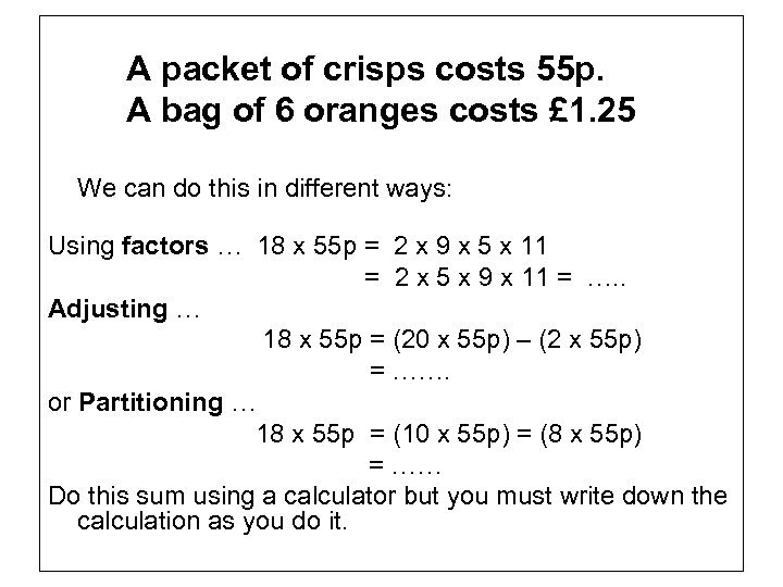 A packet of crisps costs 55 p. A bag of 6 oranges costs £