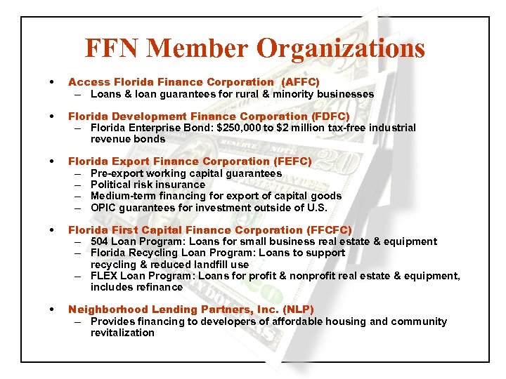 FFN Member Organizations • Access Florida Finance Corporation (AFFC) – Loans & loan guarantees